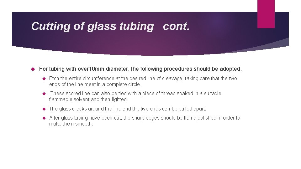 Cutting of glass tubing cont. For tubing with over 10 mm diameter, the following