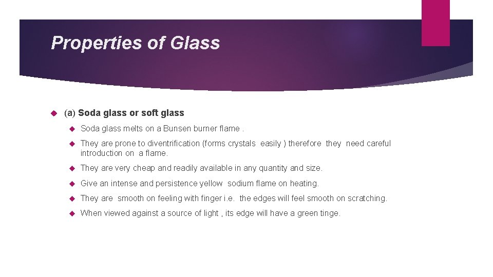 Properties of Glass (a) Soda glass or soft glass Soda glass melts on a