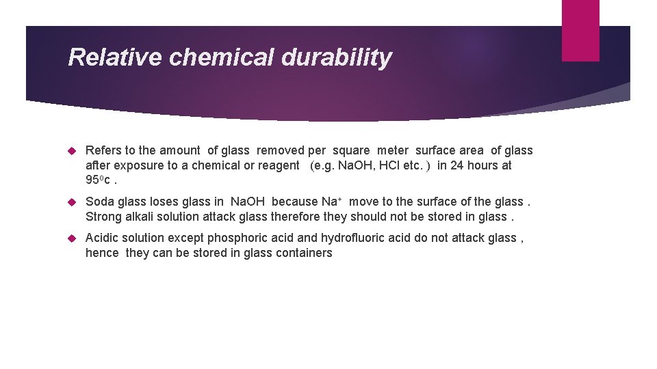 Relative chemical durability Refers to the amount of glass removed per square meter surface