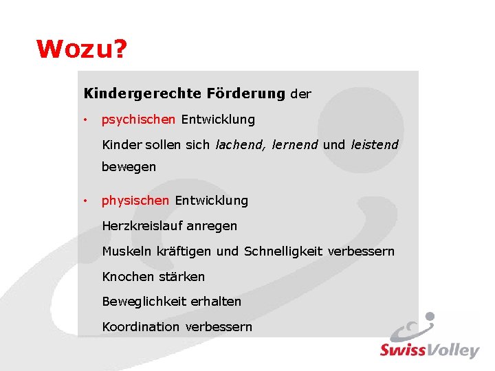 Wozu? Kindergerechte Förderung der • psychischen Entwicklung Kinder sollen sich lachend, lernend und leistend