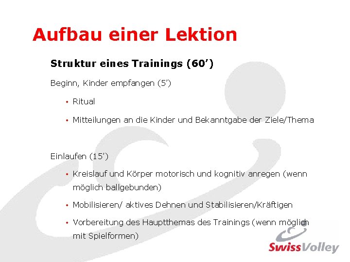 Aufbau einer Lektion Struktur eines Trainings (60’) Beginn, Kinder empfangen (5’) • Ritual •