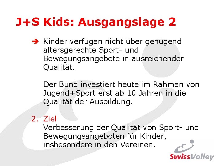 J+S Kids: Ausgangslage 2 è Kinder verfügen nicht über genügend altersgerechte Sport- und Bewegungsangebote