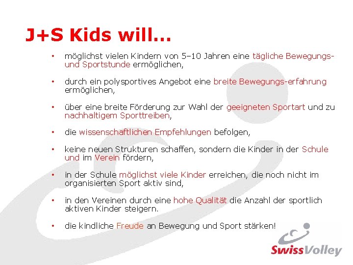 J+S Kids will… • möglichst vielen Kindern von 5– 10 Jahren eine tägliche Bewegungsund