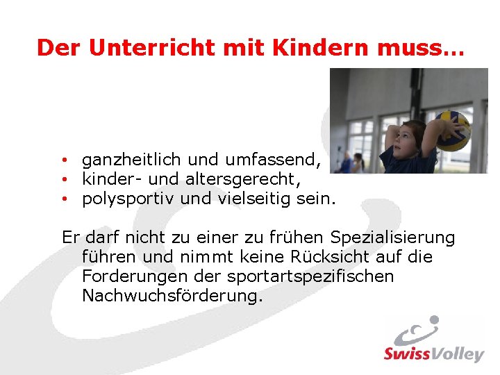 Der Unterricht mit Kindern muss… • ganzheitlich und umfassend, • kinder- und altersgerecht, •