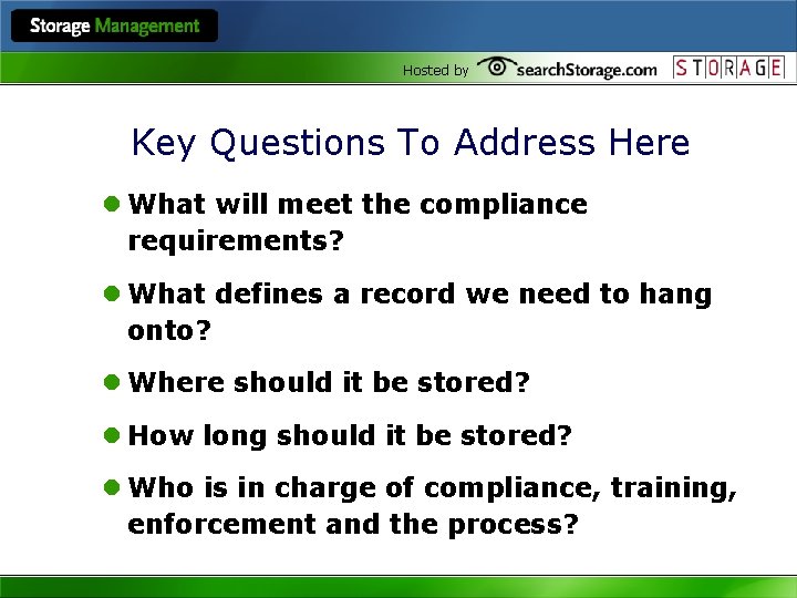 Hosted by Key Questions To Address Here l What will meet the compliance requirements?