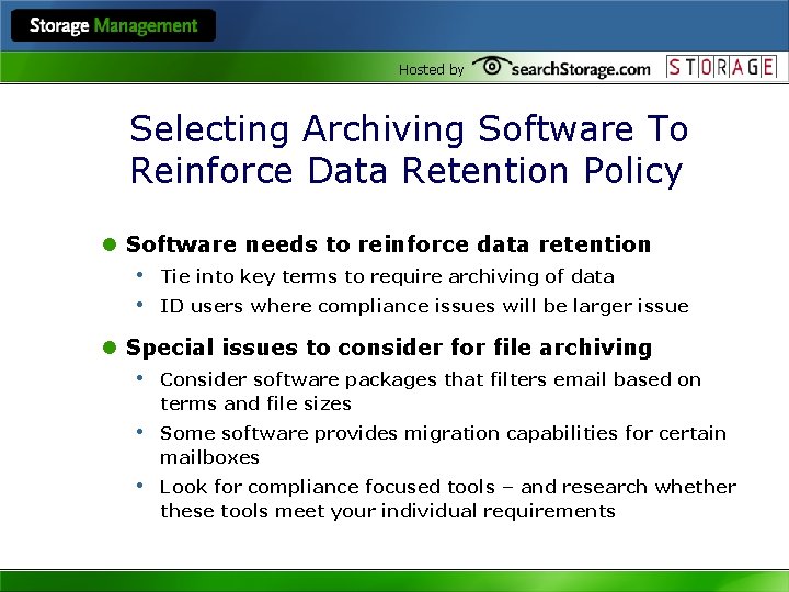 Hosted by Selecting Archiving Software To Reinforce Data Retention Policy l Software needs to