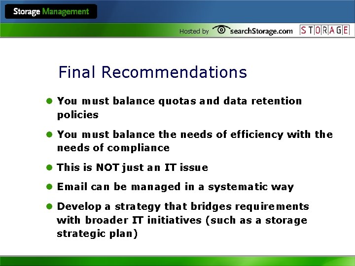 Hosted by Final Recommendations l You must balance quotas and data retention policies l