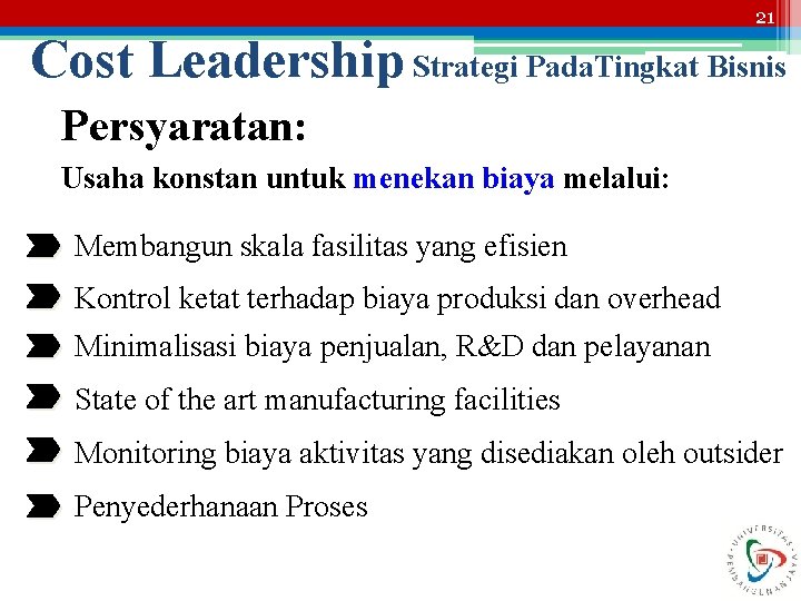 21 Cost Leadership Strategi Pada. Tingkat Bisnis Persyaratan: Usaha konstan untuk menekan biaya melalui: