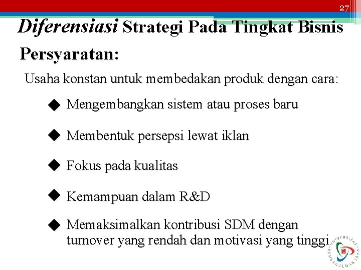 27 Diferensiasi Strategi Pada Tingkat Bisnis Persyaratan: Usaha konstan untuk membedakan produk dengan cara: