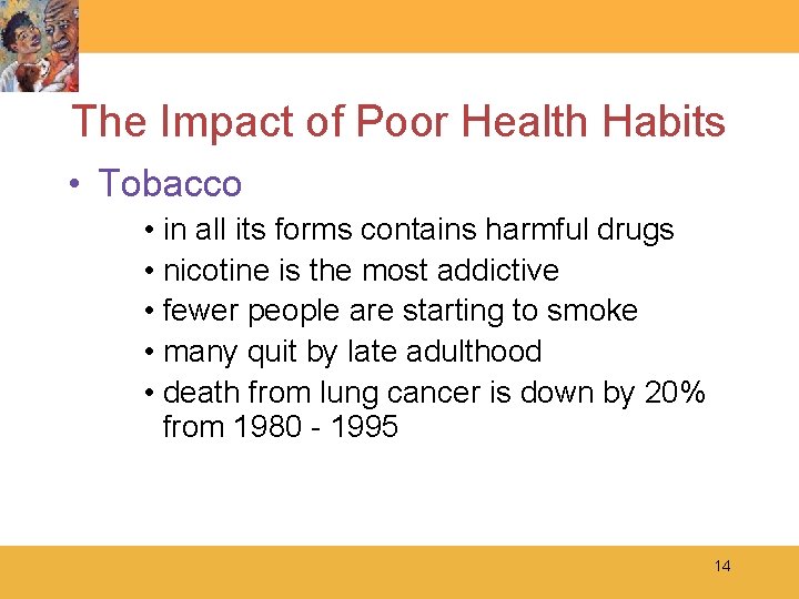 The Impact of Poor Health Habits • Tobacco • in all its forms contains