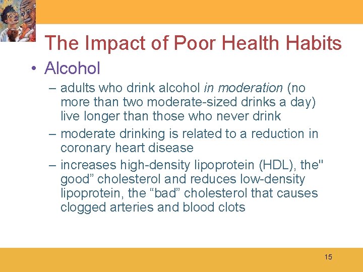 The Impact of Poor Health Habits • Alcohol – adults who drink alcohol in