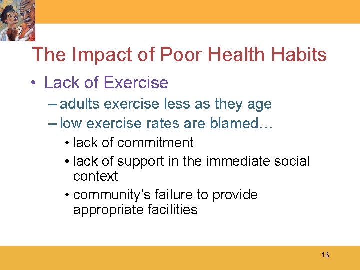 The Impact of Poor Health Habits • Lack of Exercise – adults exercise less