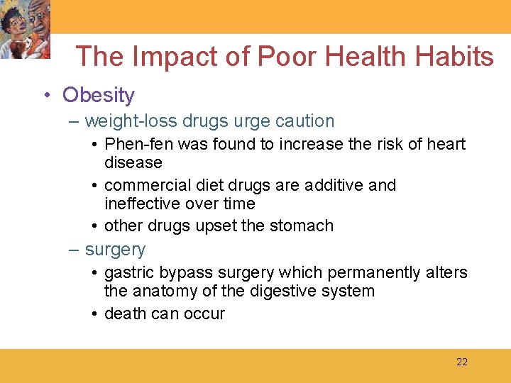 The Impact of Poor Health Habits • Obesity – weight-loss drugs urge caution •