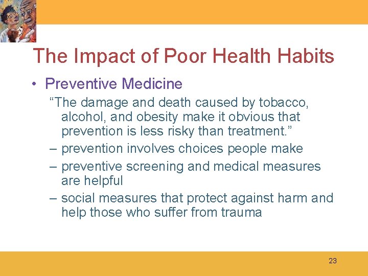 The Impact of Poor Health Habits • Preventive Medicine “The damage and death caused