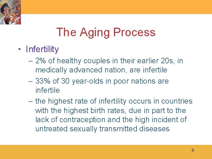 The Aging Process • Infertility – 2% of healthy couples in their earlier 20