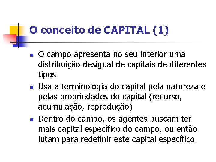 O conceito de CAPITAL (1) n n n O campo apresenta no seu interior