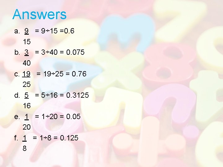 Answers a. 9 = 9÷ 15 =0. 6 15 b. 3 = 3÷ 40