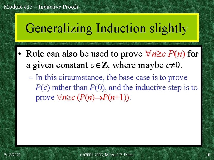 Module #15 – Inductive Proofs Generalizing Induction slightly • Rule can also be used