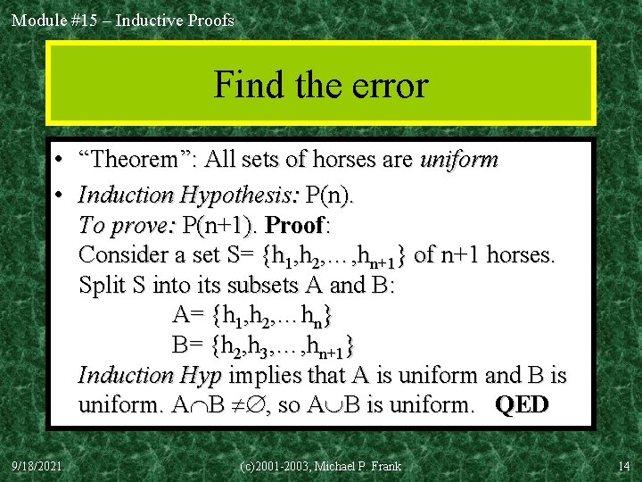 Module #15 – Inductive Proofs Find the error • “Theorem”: All sets of horses