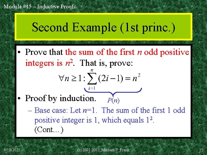 Module #15 – Inductive Proofs Second Example (1 st princ. ) • Prove that