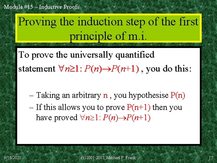 Module #15 – Inductive Proofs Proving the induction step of the first principle of