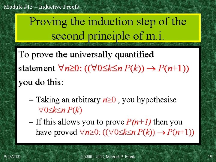 Module #15 – Inductive Proofs Proving the induction step of the second principle of