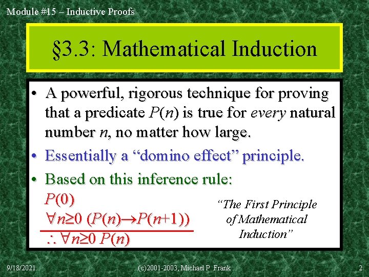 Module #15 – Inductive Proofs § 3. 3: Mathematical Induction • A powerful, rigorous