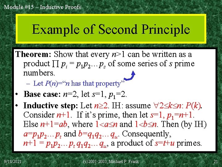 Module #15 – Inductive Proofs Example of Second Principle Theorem: Show that every n>1