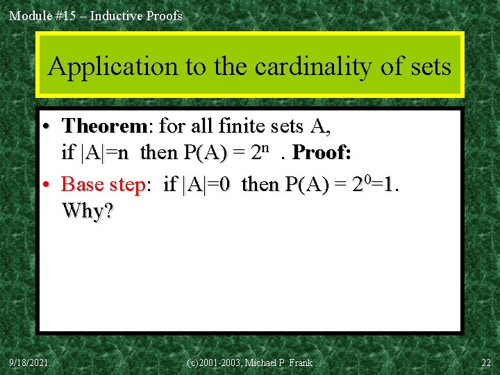 Module #15 – Inductive Proofs Application to the cardinality of sets • Theorem: for