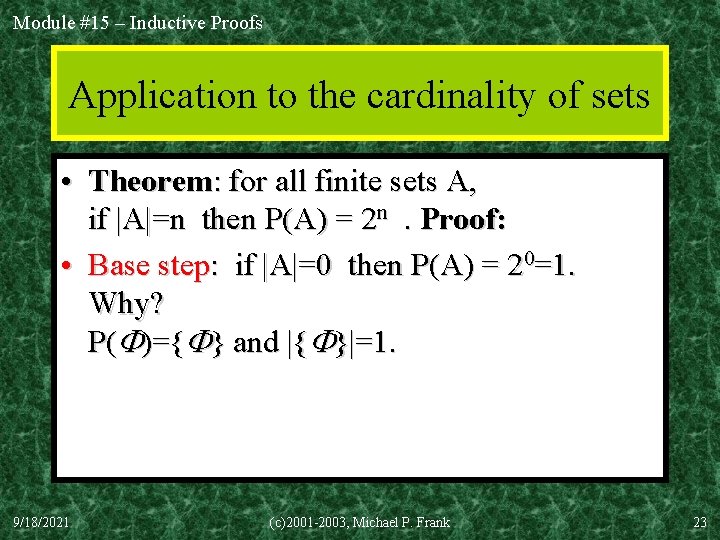 Module #15 – Inductive Proofs Application to the cardinality of sets • Theorem: for