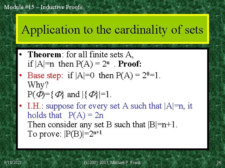 Module #15 – Inductive Proofs Application to the cardinality of sets • Theorem: for