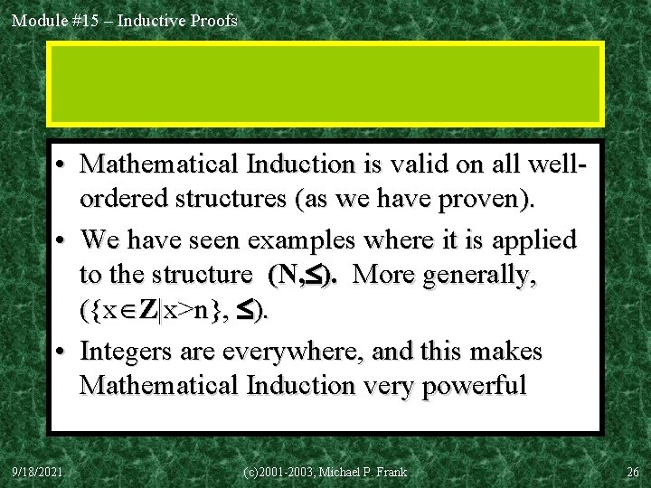 Module #15 – Inductive Proofs • Mathematical Induction is valid on all wellordered structures