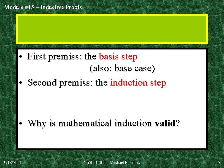 Module #15 – Inductive Proofs • First premiss: the basis step (also: base case)