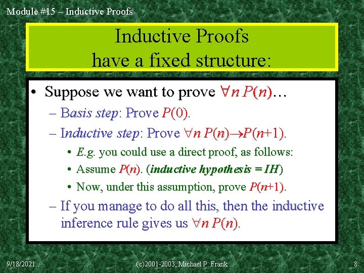 Module #15 – Inductive Proofs have a fixed structure: • Suppose we want to