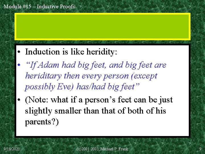 Module #15 – Inductive Proofs • Induction is like heridity: • “If Adam had