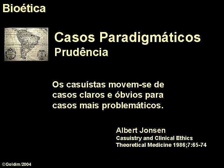 Bioética Casos Paradigmáticos Prudência Os casuístas movem-se de casos claros e óbvios para casos