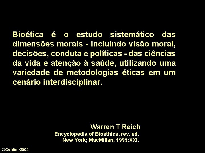 Bioética é o estudo sistemático das dimensões morais - incluindo visão moral, decisões, conduta