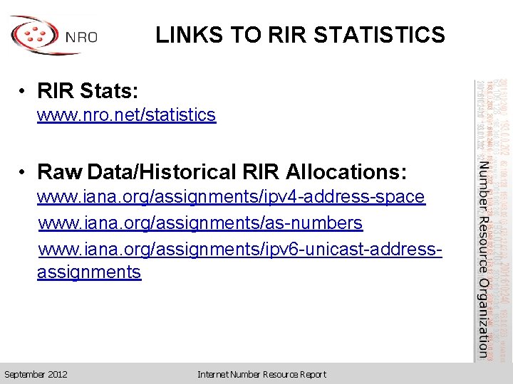 LINKS TO RIR STATISTICS • RIR Stats: www. nro. net/statistics • Raw Data/Historical RIR