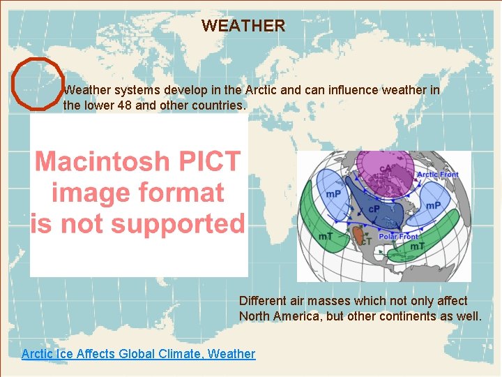WEATHER Weather systems develop in the Arctic and can influence weather in the lower