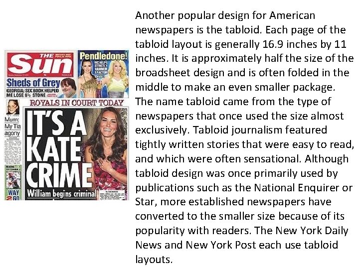 Another popular design for American newspapers is the tabloid. Each page of the tabloid Another popular design for American newspapers is the tabloid. Each page of the tabloid