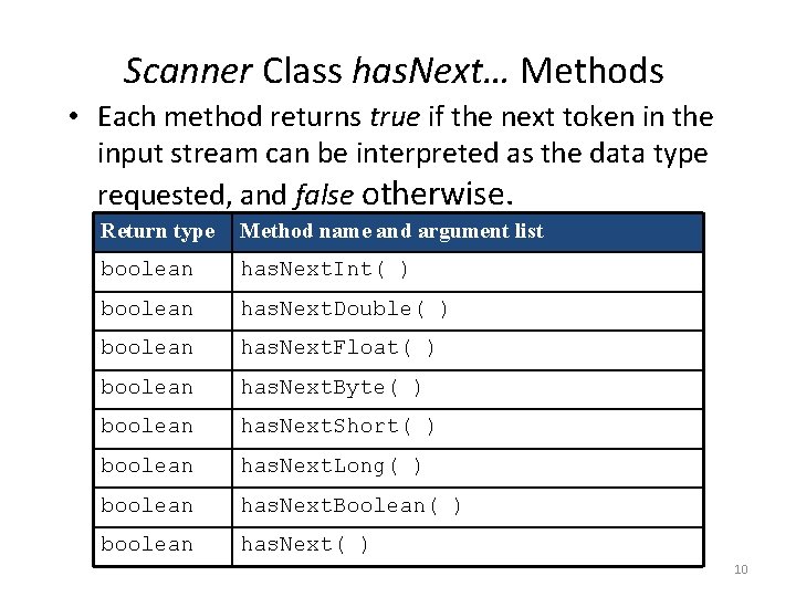 Scanner Class has. Next… Methods • Each method returns true if the next token