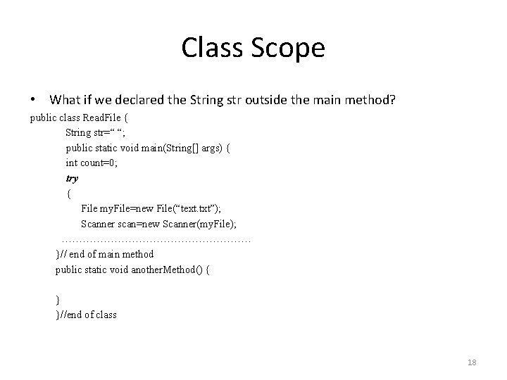 Class Scope • What if we declared the String str outside the main method?