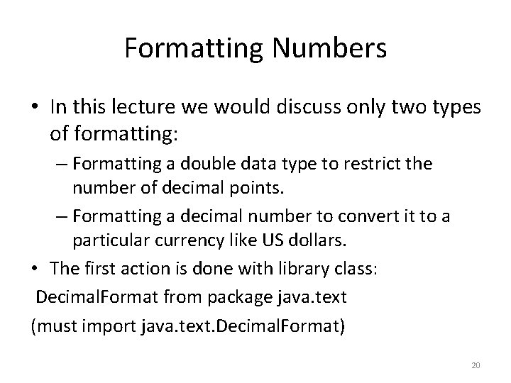 Formatting Numbers • In this lecture we would discuss only two types of formatting: