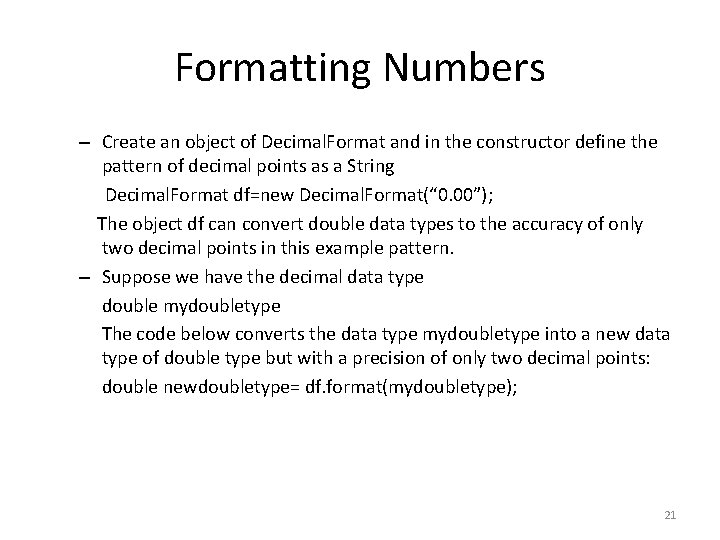 Formatting Numbers – Create an object of Decimal. Format and in the constructor define