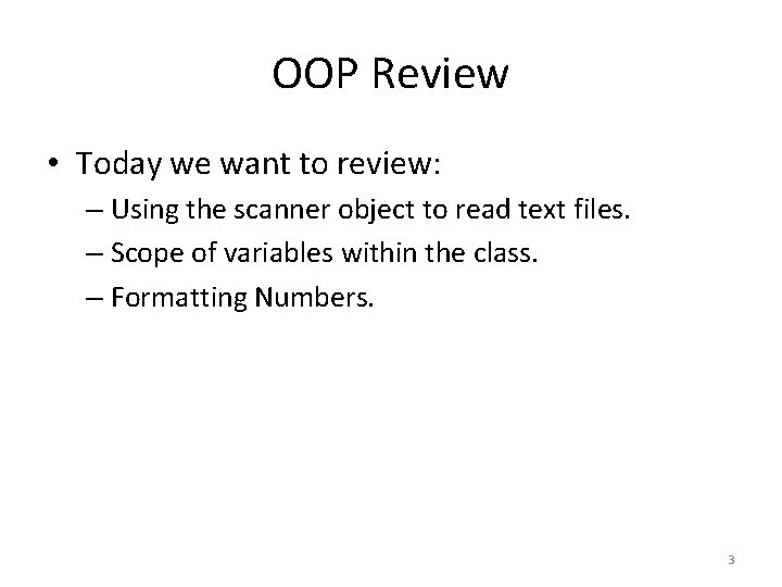 OOP Review • Today we want to review: – Using the scanner object to