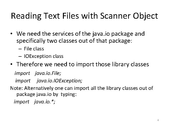 Reading Text Files with Scanner Object • We need the services of the java.