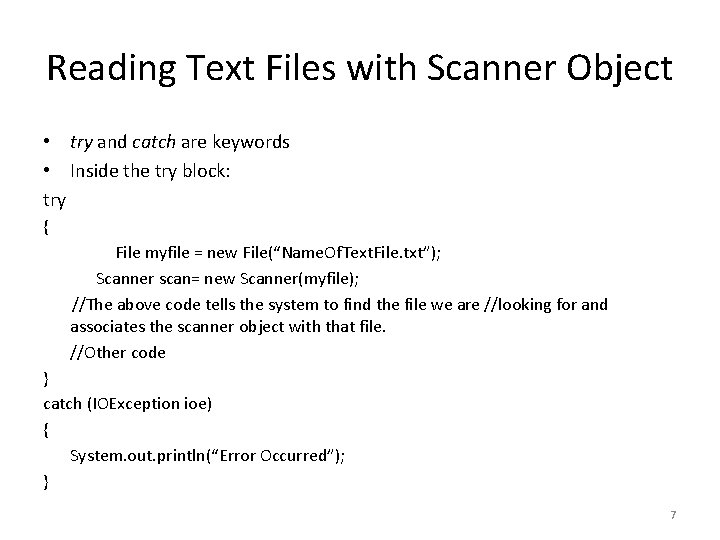 Reading Text Files with Scanner Object • try and catch are keywords • Inside