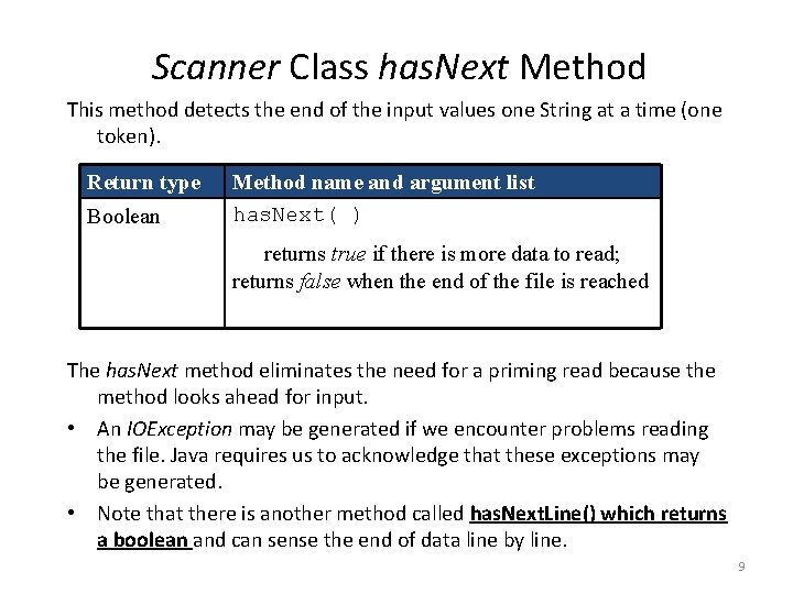 Scanner Class has. Next Method This method detects the end of the input values