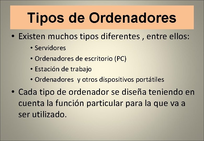 Tipos de Ordenadores • Existen muchos tipos diferentes , entre ellos: • Servidores •