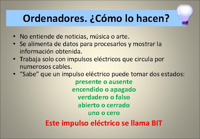 Ordenadores. ¿Cómo lo hacen? • No entiende de noticias, música o arte. • Se